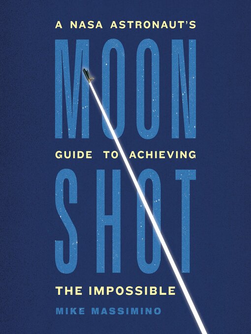 Title details for Moonshot by Mike Massimino - Available